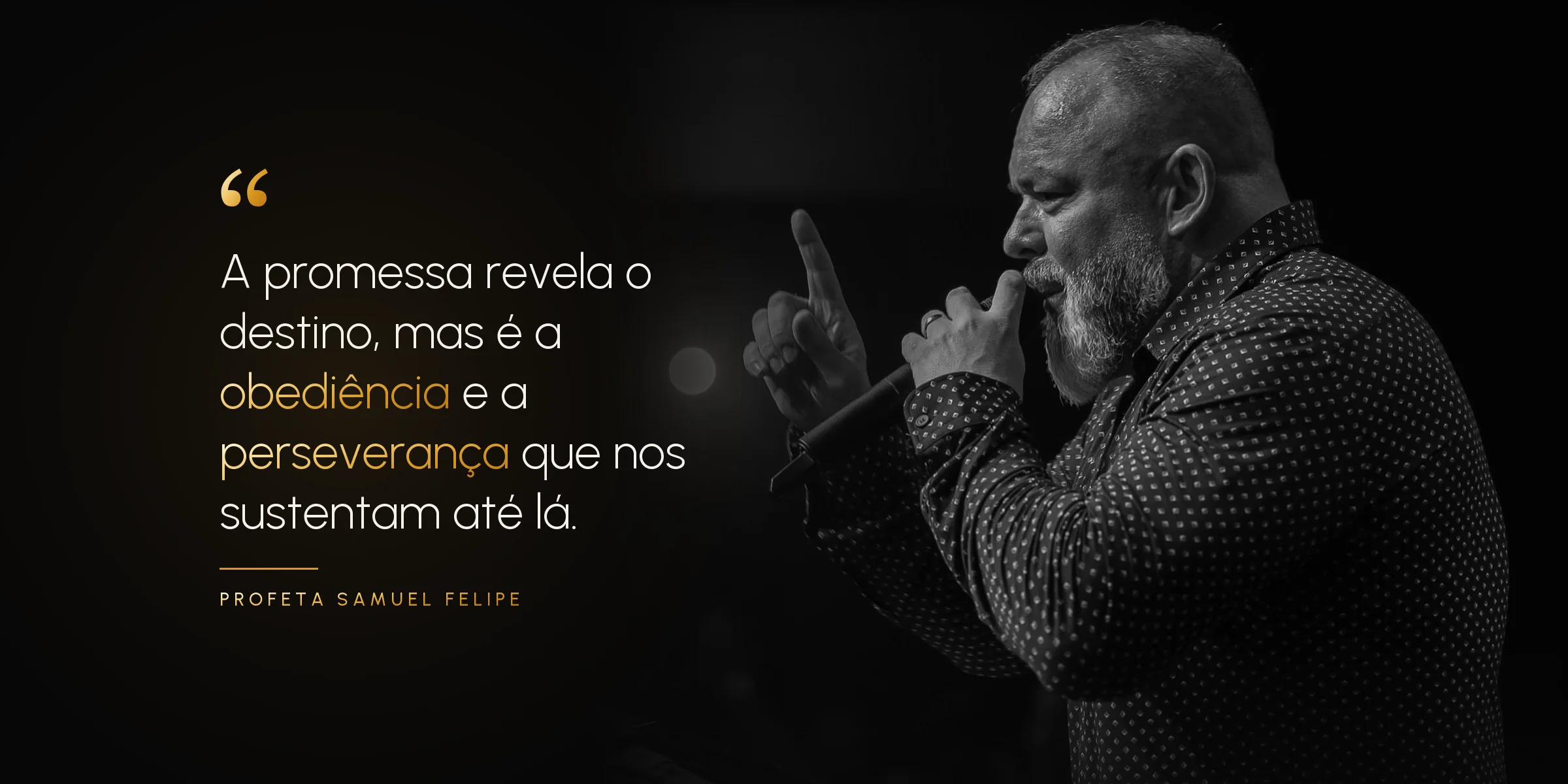 A promessa revela o destino, mas é a obediência e a perseverança que nos sustentam até lá. Profeta Samuel Felipe