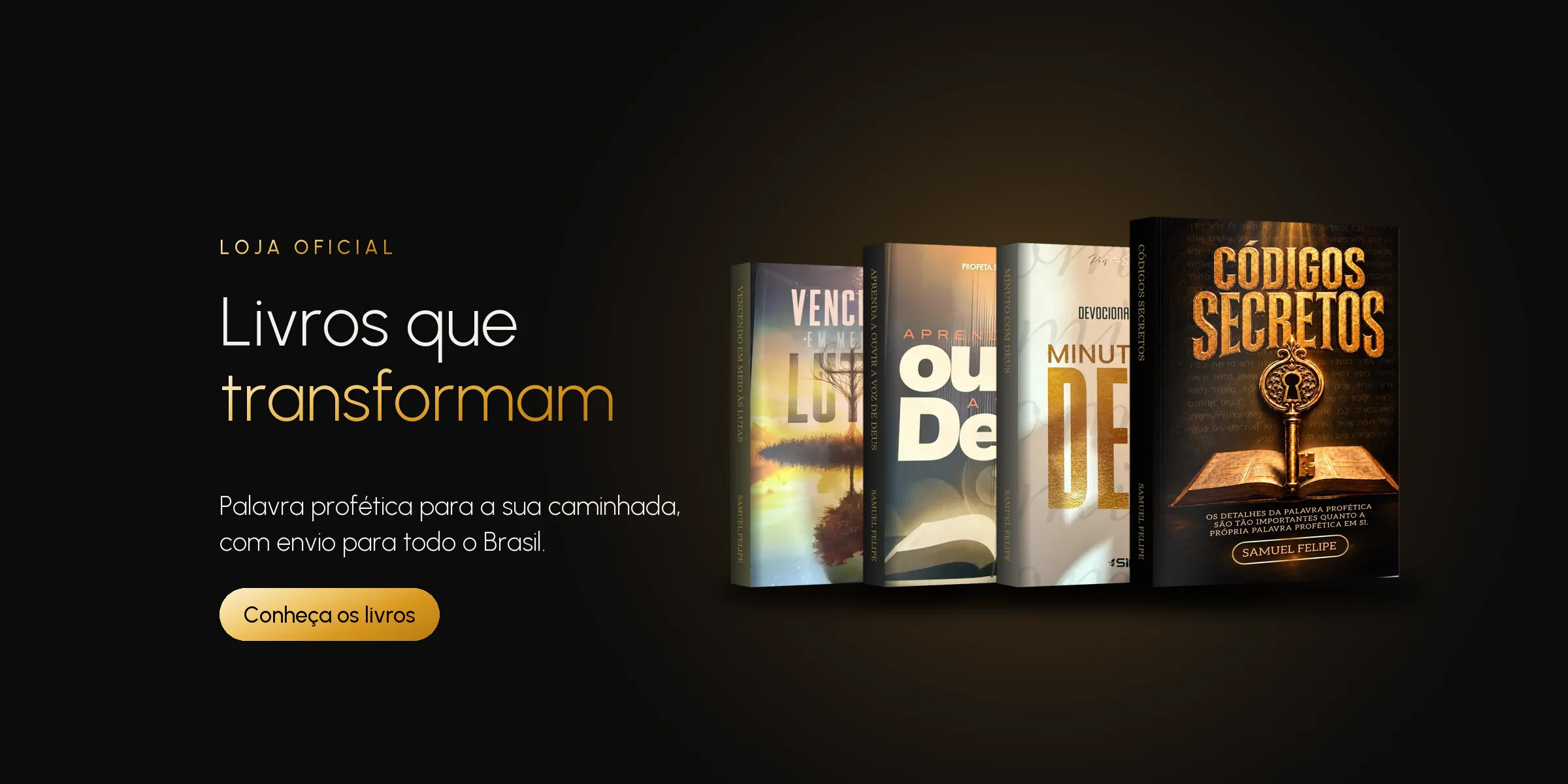 Livros do Profeta Samuel Felipe: Vencendo em Meio às Lutas, Aprenda a Ouvir a Voz de Deus, Minuto com Deus e Códigos Secretos